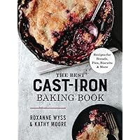 The Best Cast Iron Baking Book: Recipes for Breads, Pies, Biscuits and More The Best Cast Iron Baking Book: Recipes for Breads, Pies, Biscuits and More Paperback