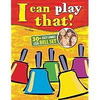 I can play that!: 30+ Easy Songs for the 8 note Bell Set