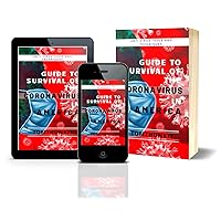 Guide To Survival Of The Coronavirus In America: Anti-Virus Tools And Techniques Guide To Survival Of The Coronavirus In America: Anti-Virus Tools And Techniques Kindle Paperback