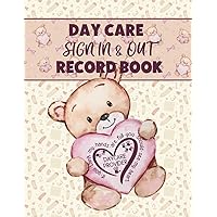 DAY CARE SIGN IN & OUT BOOK: Sign in & out daily attendance record for daycare centers, preschool or home based child-minder service. Fun pink teddy bear cover design.