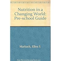 Nutrition in a changing world: A curriculum for preschool Nutrition in a changing world: A curriculum for preschool Paperback