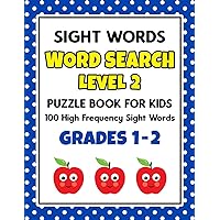 SIGHT WORDS Word Search Puzzle Book For Kids - LEVEL 2: 100 High Frequency Sight Words Reading Practice Workbook Grades 1st - 2nd, Ages 5 – 8 Years (Learn To Read Activity Books)