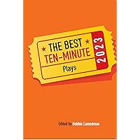 The Best Ten-Minute Plays 2023 (Best 10 Minute Plays) The Best Ten-Minute Plays 2023 (Best 10 Minute Plays) Paperback