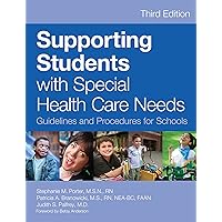 Supporting Students with Special Health Care Needs: Guidelines and Procedures for Schools, Third Edition Supporting Students with Special Health Care Needs: Guidelines and Procedures for Schools, Third Edition Paperback Kindle