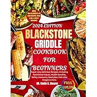 BLACKSTONE GRIDDLE COOKBOOK FOR BEGINNERS 2024: Super easy delicious Recipes, including Nutritional Values, Health benefits, Safety measures, Meal plan, Full color images & more BLACKSTONE GRIDDLE COOKBOOK FOR BEGINNERS 2024: Super easy delicious Recipes, including Nutritional Values, Health benefits, Safety measures, Meal plan, Full color images & more Kindle Paperback