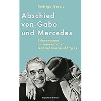Abschied von Gabo und Mercedes: Erinnerungen an meinen Vater Gabriel García Márquez (German Edition) Abschied von Gabo und Mercedes: Erinnerungen an meinen Vater Gabriel García Márquez (German Edition) Kindle