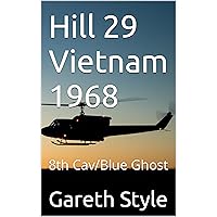 Hill 29 Vietnam 1968: 8th Cav/Blue Ghost Hill 29 Vietnam 1968: 8th Cav/Blue Ghost Kindle Audible Audiobook Hardcover Paperback