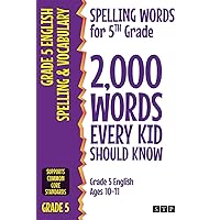 Spelling Words for 5th Grade: 2,000 Words Every Kid Should Know (Grade 5 English Ages 10-11) (2,000 Spelling Words (US Editions)) Spelling Words for 5th Grade: 2,000 Words Every Kid Should Know (Grade 5 English Ages 10-11) (2,000 Spelling Words (US Editions)) Paperback Kindle