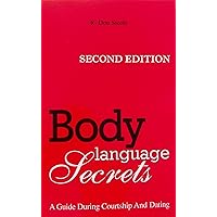 Body Language Secrets: A Guide During Courtship and Dating Body Language Secrets: A Guide During Courtship and Dating Kindle Paperback
