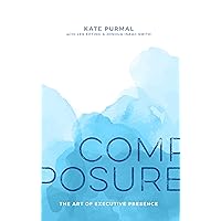 Composure: The Art of Executive Presence Composure: The Art of Executive Presence Paperback Audible Audiobook Kindle Hardcover