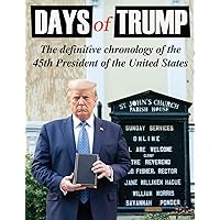 Days of Trump: The Definitive Chronology of the 45th President of the United States Days of Trump: The Definitive Chronology of the 45th President of the United States Hardcover Kindle Audible Audiobook Paperback