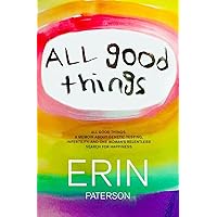 All Good Things: A Memoir About Genetic Testing, Infertility and One Woman's Relentless Search for Happiness All Good Things: A Memoir About Genetic Testing, Infertility and One Woman's Relentless Search for Happiness Kindle Paperback