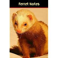 Pet Ferret Care Notebook: Customized Easy to Use, Daily Pet Ferret Accessories Care Log Book to Look After All Your Pet Ferret's Needs. Great For ... Health, Cleaning, and Equipment Maintenance