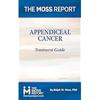 The Moss Report - Appendiceal Cancer Treatment Guide