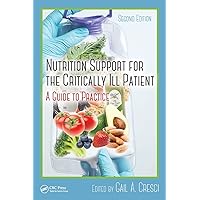 Nutrition Support for the Critically Ill Patient: A Guide to Practice, Second Edition Nutrition Support for the Critically Ill Patient: A Guide to Practice, Second Edition Hardcover Paperback