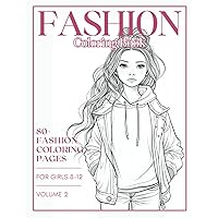 Fashion Coloring Book for Girls 8-12: Have Fun and Explore your Creativity with these Beautiful and Unique Illustrations | 80+ Artistic Designs to Color and Transform! Fashion Coloring Book for Girls 8-12: Have Fun and Explore your Creativity with these Beautiful and Unique Illustrations | 80+ Artistic Designs to Color and Transform! Paperback