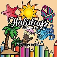 Holidays Summer Coloring Book: Bold & Easy Designs for Kids and Adults: Relaxing book to relieve stress (Spanish Edition) Holidays Summer Coloring Book: Bold & Easy Designs for Kids and Adults: Relaxing book to relieve stress (Spanish Edition) Paperback