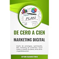 De Cero a Cien: Marketing Digital: Marketing Digital para Dummies y Curiosos (Spanish Edition) De Cero a Cien: Marketing Digital: Marketing Digital para Dummies y Curiosos (Spanish Edition) Kindle Paperback