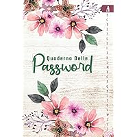 Quaderno Delle Password: Libro per ricordare e organizzare le password in ordine alfabetico, Copertura dei Fiori ( Per 525 Siti Web ) (Italian Edition)