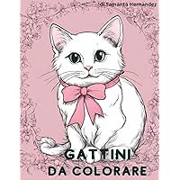 Gattini da colorare: +30 immagini di gatti da colorare.Passatempo creativo per ogni età. (Italian Edition)