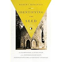 Identifying the Seed: An Examination and Evaluation of the Differences between Dispensationalism and Covenant Theology Identifying the Seed: An Examination and Evaluation of the Differences between Dispensationalism and Covenant Theology Paperback Kindle Audible Audiobook Hardcover