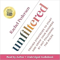 Unfiltered: Proven Strategies to Start and Grow Your Business by Not Following the Rules Unfiltered: Proven Strategies to Start and Grow Your Business by Not Following the Rules Audible Audiobook Hardcover Kindle Paperback