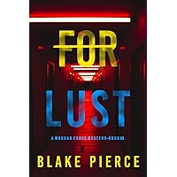 For Lust (A Morgan Cross FBI Suspense Thriller—Book Three) For Lust (A Morgan Cross FBI Suspense Thriller—Book Three) Kindle Paperback Audible Audiobook
