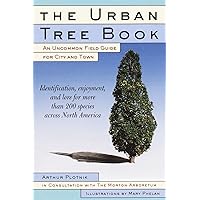 The Urban Tree Book: An Uncommon Field Guide for City and Town The Urban Tree Book: An Uncommon Field Guide for City and Town Paperback Kindle