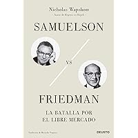Samuelson vs Friedman: La batalla por el mercado libre (Deusto) (Spanish Edition) Samuelson vs Friedman: La batalla por el mercado libre (Deusto) (Spanish Edition) Kindle Paperback