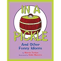 In a Pickle: And Other Funny Idioms In a Pickle: And Other Funny Idioms Paperback Kindle Library Binding
