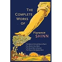 The Complete Works of Florence Scovel Shinn: The Game of Life and How to Play It; Your Word Is Your Wand; The Secret Door to Success; and The Power of the Spoken Word The Complete Works of Florence Scovel Shinn: The Game of Life and How to Play It; Your Word Is Your Wand; The Secret Door to Success; and The Power of the Spoken Word Paperback Kindle Audible Audiobook Hardcover MP3 CD