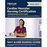 Cardiac Vascular Nursing Certification Study Guide: Review and Resource Manual with Practice Test Questions for the CVRN Exam Cardiac Vascular Nursing Certification Study Guide: Review and Resource Manual with Practice Test Questions for the CVRN Exam Paperback