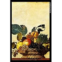 Caravaggio: Cesto con frutas. Cuaderno de notas. Design artístico y elegante. (Spanish Edition)