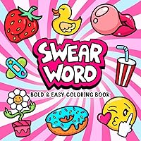 Swear Word: Bold and Easy Coloring Book for Adults Featuring Groovy & Funny Designs for Relaxation Swear Word: Bold and Easy Coloring Book for Adults Featuring Groovy & Funny Designs for Relaxation Paperback