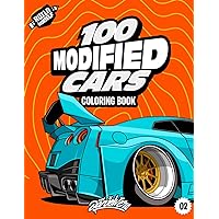 100 Modified Cars Coloring Book: Fun automotive adventure with 100 coloring pages for kids & teens Ages 6-18 100 Modified Cars Coloring Book: Fun automotive adventure with 100 coloring pages for kids & teens Ages 6-18 Paperback