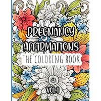 Pregnancy Affirmations: The coloring book (Positive Pregnancy)