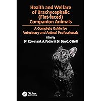 Health and Welfare of Brachycephalic (Flat-faced) Companion Animals: A Complete Guide for Veterinary and Animal Professionals Health and Welfare of Brachycephalic (Flat-faced) Companion Animals: A Complete Guide for Veterinary and Animal Professionals Kindle Paperback Hardcover
