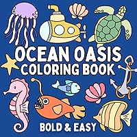 Ocean Oasis Coloring Book: Bold & Easy Designs for Adults and Kids (Bold & Easy Coloring Books) Ocean Oasis Coloring Book: Bold & Easy Designs for Adults and Kids (Bold & Easy Coloring Books) Paperback