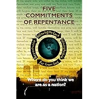 Five Commitments of Repentance: Where do you think we are as a nation? Five Commitments of Repentance: Where do you think we are as a nation? Kindle Paperback