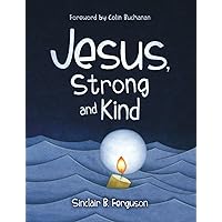 Jesus, Strong and Kind Jesus, Strong and Kind Hardcover