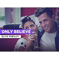 Only Believe in the Style of Elvis Presley
