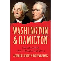 Washington and Hamilton: The Alliance That Forged America Washington and Hamilton: The Alliance That Forged America Paperback Kindle Audible Audiobook Hardcover Audio CD