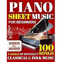 Piano Sheet Music - Classical & Most Popular Folk Music (3 Levels of Difficulty): Beginner Piano Book for Adults. Easy Piano Arrangements (Book + Online How-to-Play Video + Online Audio Files) Piano Sheet Music - Classical & Most Popular Folk Music (3 Levels of Difficulty): Beginner Piano Book for Adults. Easy Piano Arrangements (Book + Online How-to-Play Video + Online Audio Files) Paperback