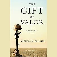 The Gift of Valor: A War Story The Gift of Valor: A War Story Paperback Audible Audiobook Kindle Hardcover Preloaded Digital Audio Player