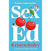 Sex Ed: A totally hilarious and uplifting romantic comedy Sex Ed: A totally hilarious and uplifting romantic comedy Kindle Audible Audiobook Paperback