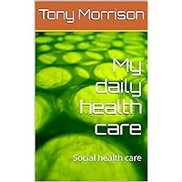 My daily health care : Social health care My daily health care : Social health care Kindle Paperback