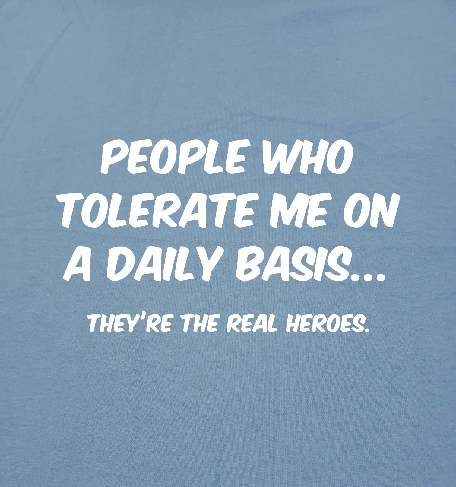 People Who Tolerate Me On A Daily Basis Sarcastic Graphic Novelty Funny T Shirt