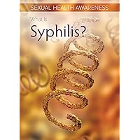 What Is Syphilis? (Sexual Health Awareness) What Is Syphilis? (Sexual Health Awareness) Library Binding Paperback