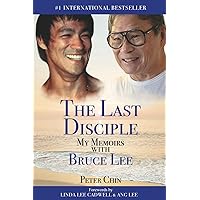The Last Disciple: My Memoirs with Bruce Lee The Last Disciple: My Memoirs with Bruce Lee Paperback Kindle Hardcover