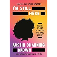 I'm Still Here (Adapted for Young Readers): Loving Myself in a World Not Made for Me I'm Still Here (Adapted for Young Readers): Loving Myself in a World Not Made for Me Hardcover Audible Audiobook Kindle